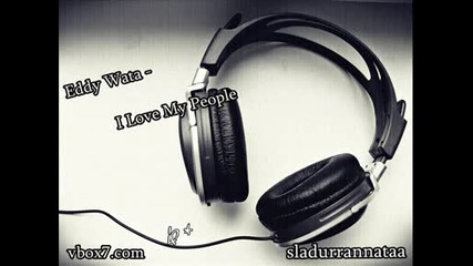 Eddy Wata - I Love My People