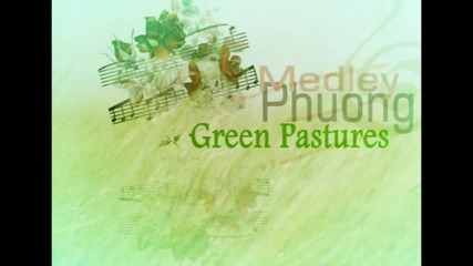 Невероятно звучене !!!! Phuong Medley - Green Pastures