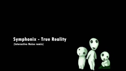 Symphonix - True Reality (interactive Noise remix)