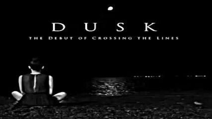 Dusk - Never Ending Story / The Debut of Crossing the Lines