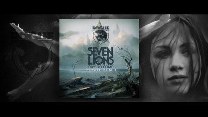 *dubstep* Seven Lions - Days To Come (rogue Remix)