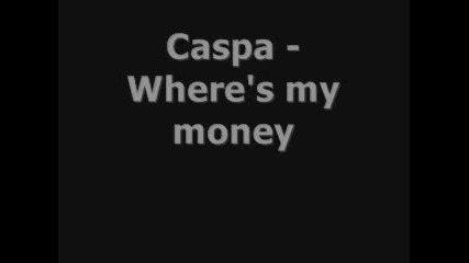 Caspa - Wheres my money H Q 