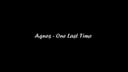 Agnes - One Last Time ( Audio )