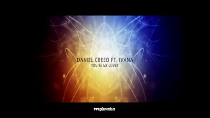 Daniel Creed Ft. Ivana - You're My Lover ( Radio Edit )