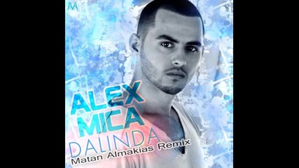 • Alex Mica - Dalinda ( Matan Almakias Remix 2012 ) •