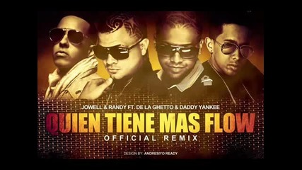 Jowell Randy Ft De La Ghetto Daddy Yankee - Quien Tiene Mas Flow (new 2013)