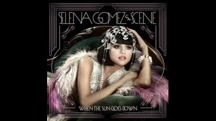 Selena Gomez & The Scene - When The Sun Goes Down/селена Гомез & Сийн - Когато слънцето залезе