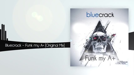 Мuнuмал Tech h0us3 ~ Bluecrack - Funk my A+ (original Mix)