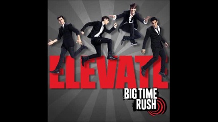 Big Time Rush - Elevate - Love me Love me