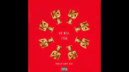 Tyga - 40 Mill