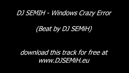 Dj Semih - Windows Crazy Error 