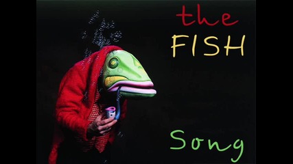 The Fish - Песен 