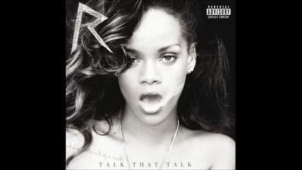 Rihanna - 4 - Talk That Talk feat. Jay - Z