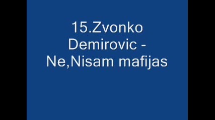 15.zvonko Demirovic - Ne, Nisam mafijas 