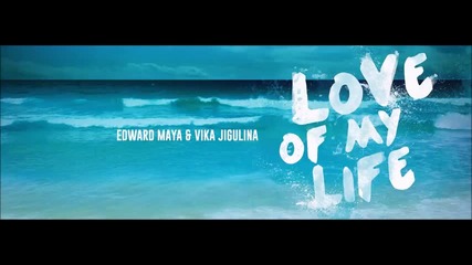 Edward Maya & Vika Jigulina - Love Of My Life