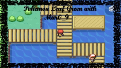 Интро за моят Pokemon Leaf Green