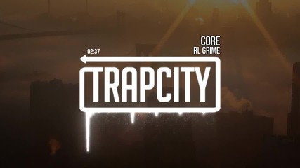 • Trap • Rl Grime - Core •