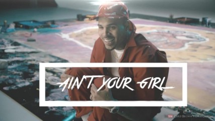 Chris Brown - Aint Your Girl