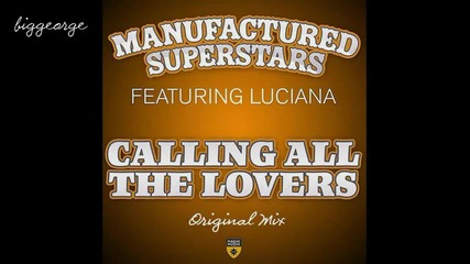 Manufactured Superstars ft. Luciana - Calling All The Lovers ( Original Mix ) [high quality]