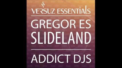 Gregor Es - Slideland (addict Djs Remix)