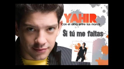 Yahir - Si tu me faltas