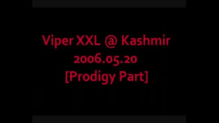 Viper Xxl @ Kashmir 2006.05.20 [prodigy]