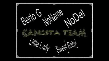 (Gangsta team)Berto G ft. NoName,NoDel,Little Lady & Sweet Baby -Me4taq