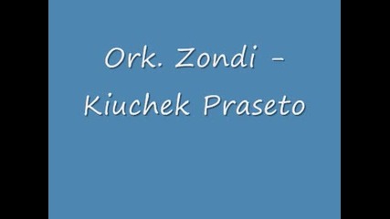 Ork.zondi - Kiuchek Praseto 