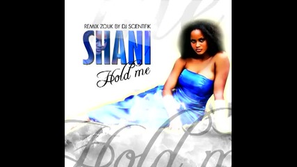 Shani - Hold me - (zouk Remix by Dj scientifik 2010) (reply) 