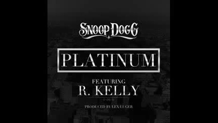 Snoop Dogg - Platinum (ft. R. Kelly) 2011 