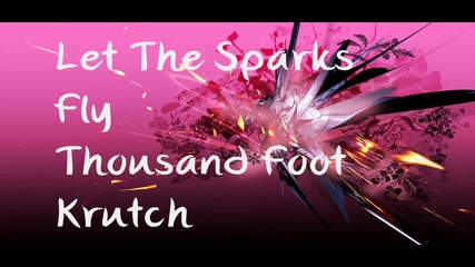 Let The Sparks Fly by Thousand Foot Krutch lyrics