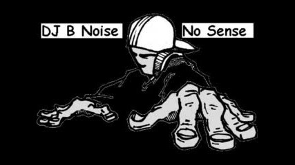 Dj B Noise - No Sense