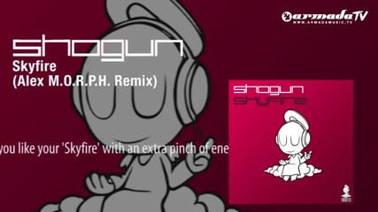 Shogun - Skyfire (alex Morph remix)