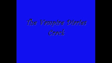 Vampire Diaries (tvd) Humor_ Crack __ 1 __