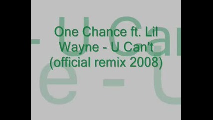One Chance ft. Lil Wayne - U Cant (official remix 2008)