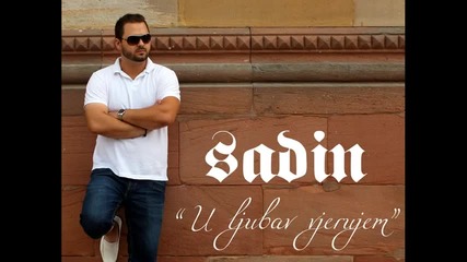 Sadin Idic - U ljubav vjerujem 2015