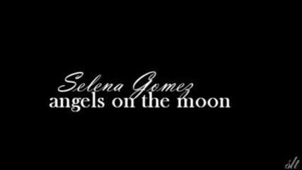 Angels On The Moon - Selena Gomez