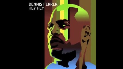 Dennis Ferrer - Hey Hey (dcup & Yolanda Be Cool Remix)