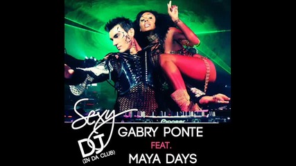 Gabry Ponte feat. Maya Days - Sexy Dj * Високо качество * 