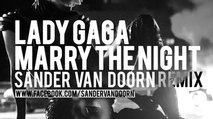 Lady Gaga - Marry The Night (sander van Doorn Remix)