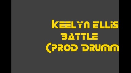 Keelyn Ellis - Battle prod Drumma Boy 
