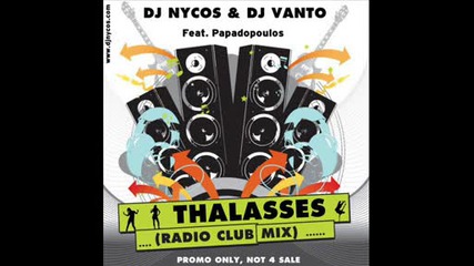 Dj Nycos & Dj Vanto Ft. Papadopoulos - Thalasses ( 2009 Radio Club Mix )