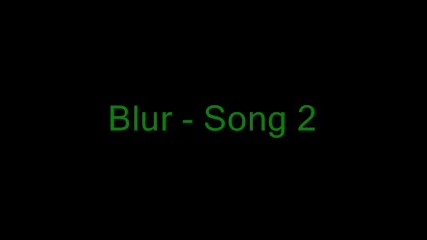 Blur - Song 2 