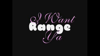 Range - I Want Ya