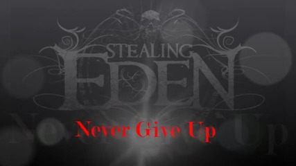 Stealing Eden... Never Give Up ...превод