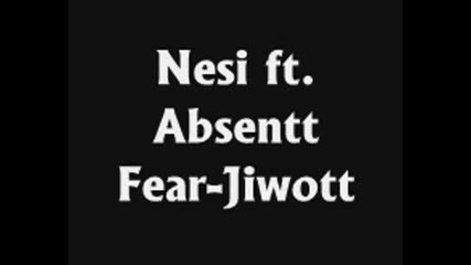 Nesi ft Absent Fear - Jiwott