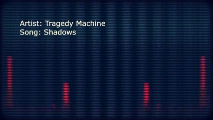 Tragedy Machine - Shadows ( lyrics )