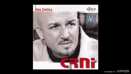 Crni - Sto cu casa - 203 - (Audio 2006)