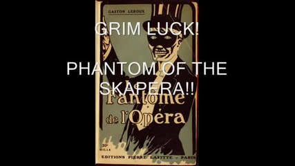 Grim Luck - Phantom of the Skapera (opera) Ska Cover!!!