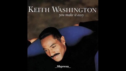 Keith Washington - You Always Gotta Go